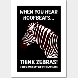 Ehlers-Danlos Syndrome - When You Hear Hoofbeats Think Zebras Posters and Art